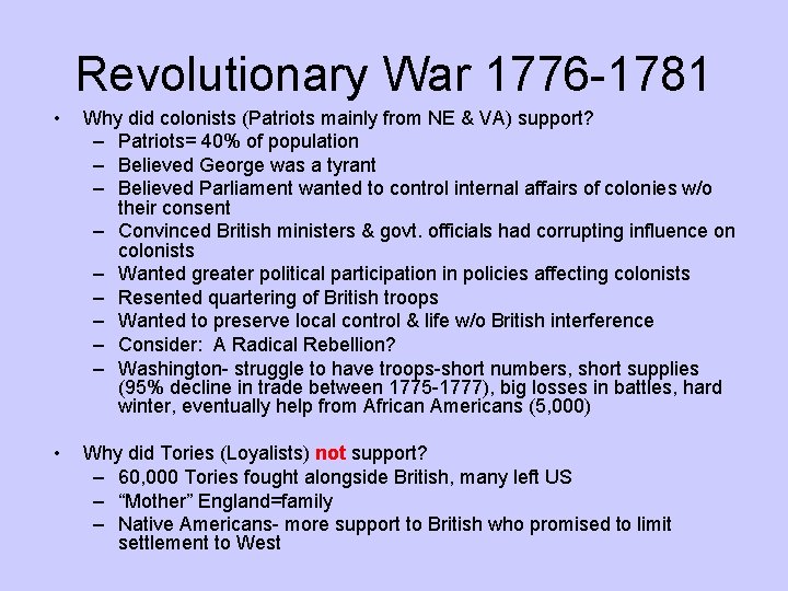 Revolutionary War 1776 -1781 • Why did colonists (Patriots mainly from NE & VA)
