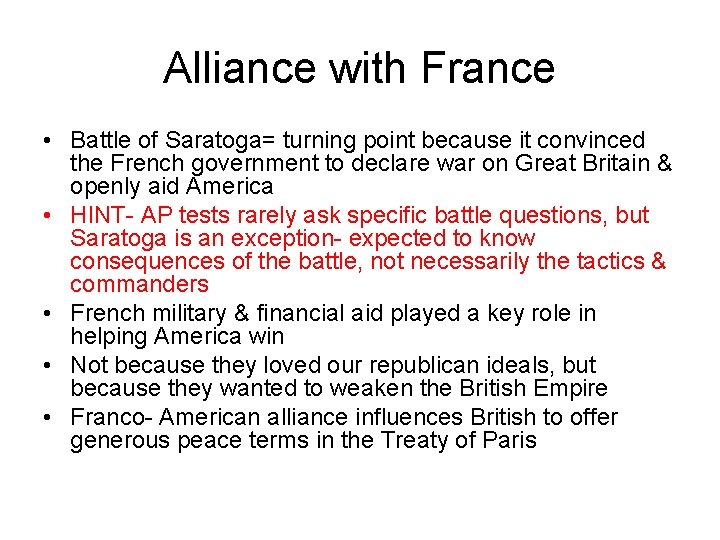 Alliance with France • Battle of Saratoga= turning point because it convinced the French