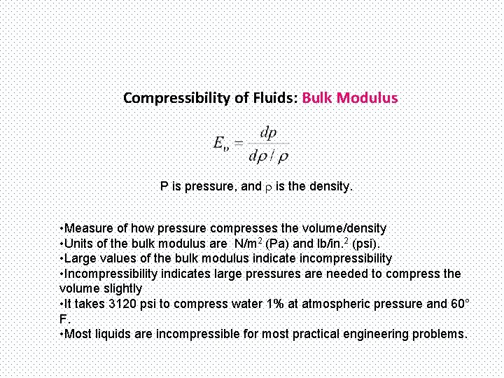 Compressibility of Fluids: Bulk Modulus P is pressure, and r is the density. •