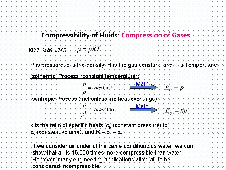 Compressibility of Fluids: Compression of Gases Ideal Gas Law: P is pressure, r is