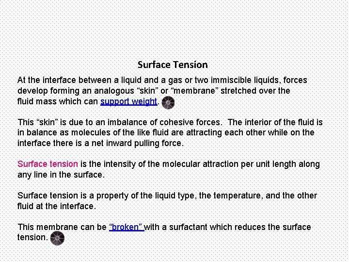 Surface Tension At the interface between a liquid and a gas or two immiscible