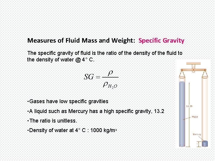 Measures of Fluid Mass and Weight: Specific Gravity The specific gravity of fluid is