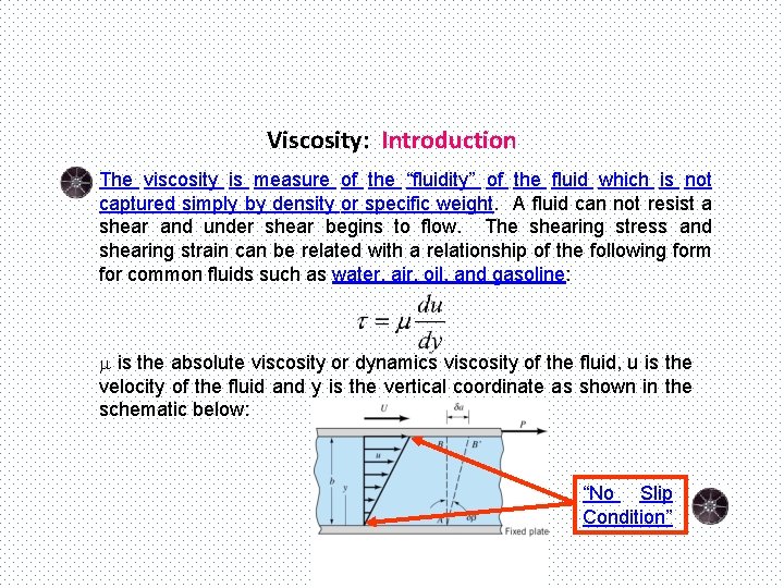Viscosity: Introduction The viscosity is measure of the “fluidity” of the fluid which is
