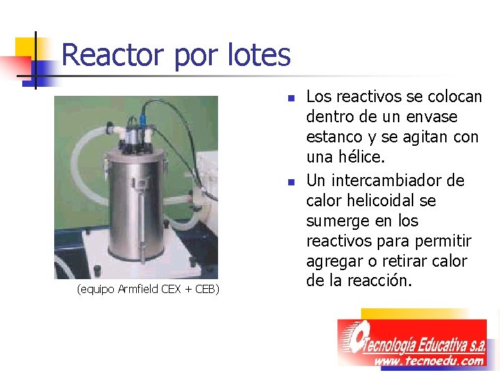 Reactor por lotes n n (equipo Armfield CEX + CEB) Los reactivos se colocan