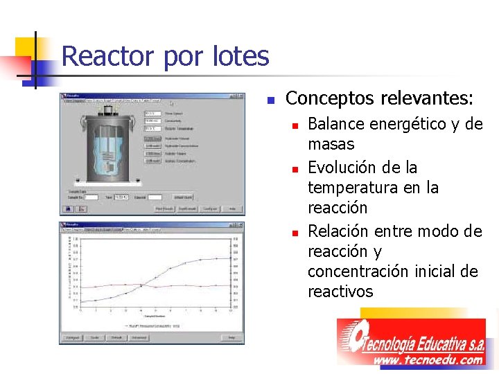 Reactor por lotes n Conceptos relevantes: n n n Balance energético y de masas