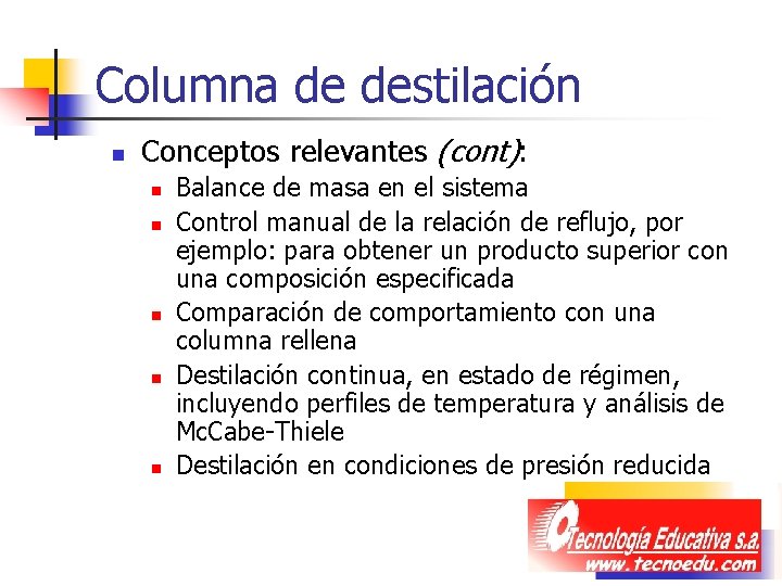 Columna de destilación n Conceptos relevantes (cont): n n n Balance de masa en