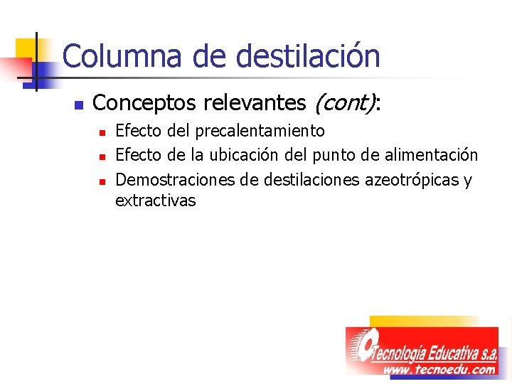 Columna de destilación n Conceptos relevantes (cont): n n n Efecto del precalentamiento Efecto