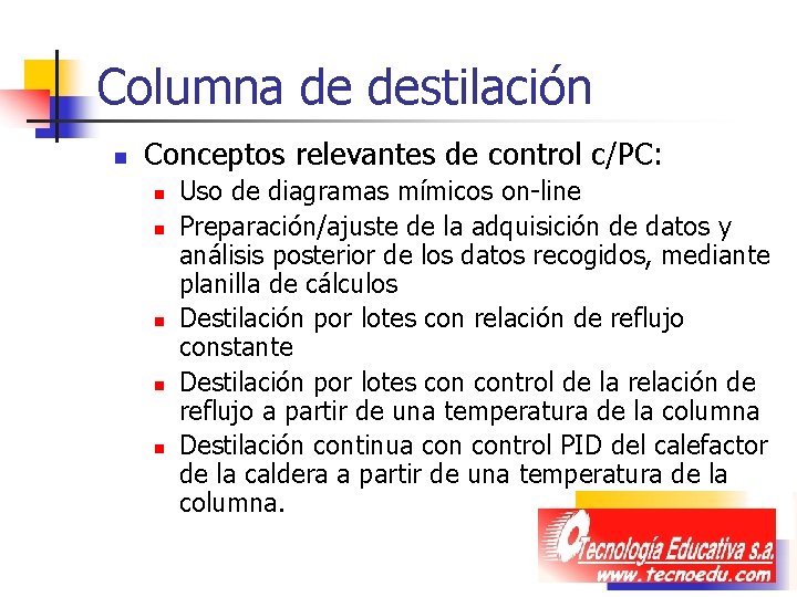 Columna de destilación n Conceptos relevantes de control c/PC: n n n Uso de