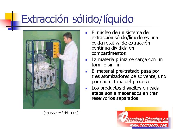 Extracción sólido/líquido n n (equipo Armfield UOP 4) El núcleo de un sistema de