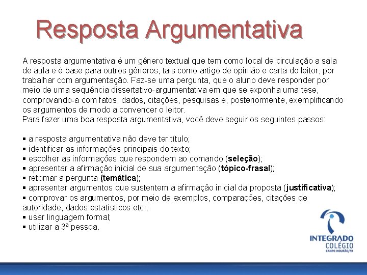 Resposta Argumentativa A resposta argumentativa é um gênero textual que tem como local de