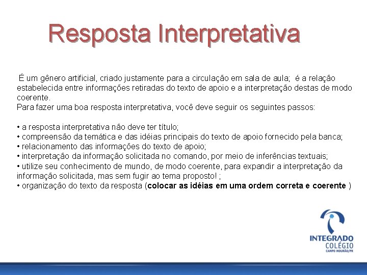 Resposta Interpretativa É um gênero artificial, criado justamente para a circulação em sala de
