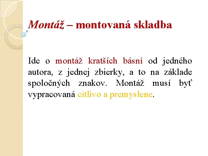 Montáž – montovaná skladba Ide o montáž kratších básní od jedného autora, z jednej Montáž – montovaná skladba Ide o montáž kratších básní od jedného autora, z jednej