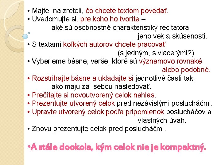 • Majte na zreteli, čo chcete textom povedať. • Uvedomujte si, pre koho • Majte na zreteli, čo chcete textom povedať. • Uvedomujte si, pre koho