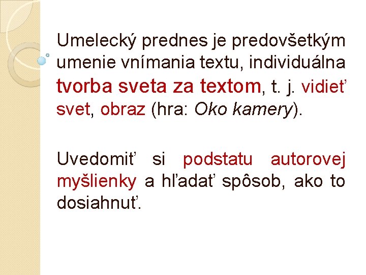 Umelecký prednes je predovšetkým umenie vnímania textu, individuálna tvorba sveta za textom, t. j. Umelecký prednes je predovšetkým umenie vnímania textu, individuálna tvorba sveta za textom, t. j.