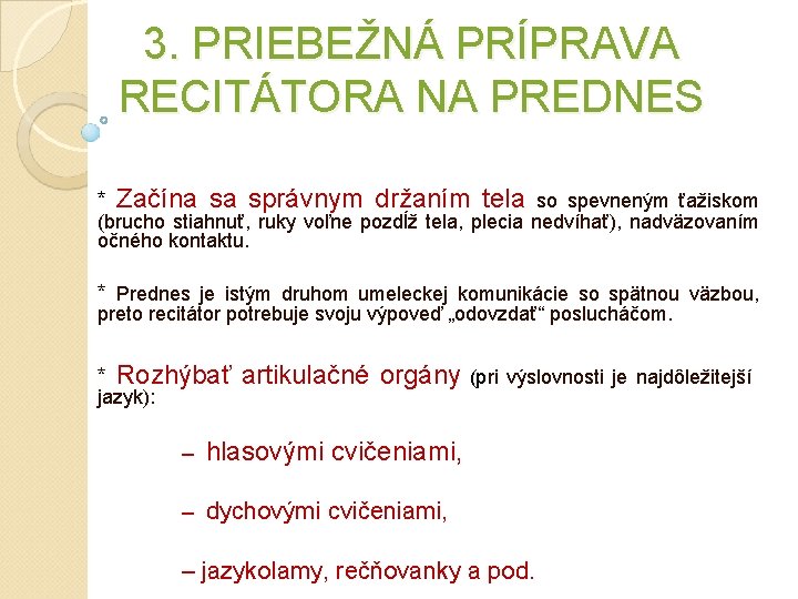 3. PRIEBEŽNÁ PRÍPRAVA RECITÁTORA NA PREDNES * Začína sa správnym držaním tela so spevneným 3. PRIEBEŽNÁ PRÍPRAVA RECITÁTORA NA PREDNES * Začína sa správnym držaním tela so spevneným