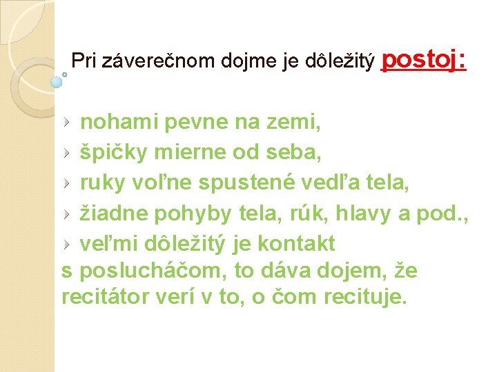 Pri záverečnom dojme je dôležitý postoj: nohami pevne na zemi, špičky mierne od seba, Pri záverečnom dojme je dôležitý postoj: nohami pevne na zemi, špičky mierne od seba,