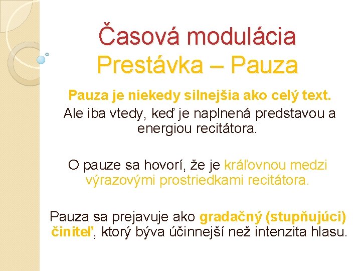 Časová modulácia Prestávka – Pauza je niekedy silnejšia ako celý text. Ale iba vtedy, Časová modulácia Prestávka – Pauza je niekedy silnejšia ako celý text. Ale iba vtedy,