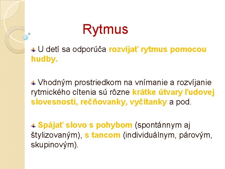 Rytmus U detí sa odporúča rozvíjať rytmus pomocou hudby. Vhodným prostriedkom na vnímanie a Rytmus U detí sa odporúča rozvíjať rytmus pomocou hudby. Vhodným prostriedkom na vnímanie a