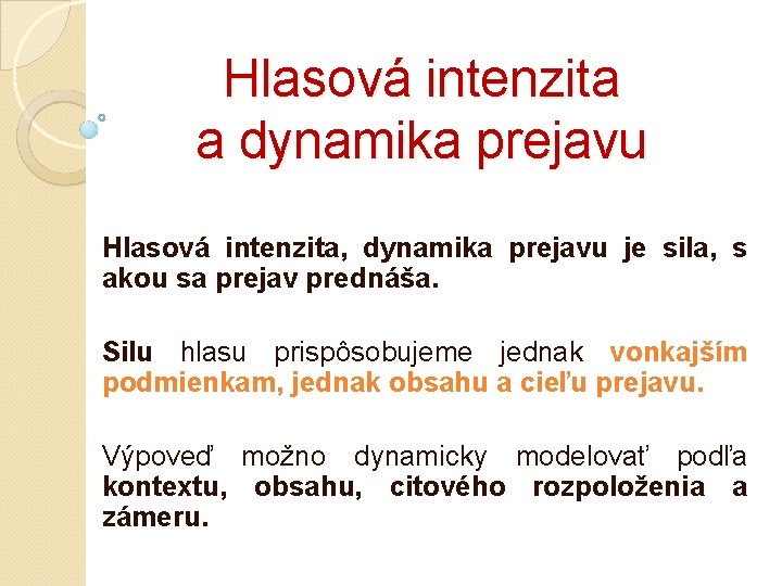 Hlasová intenzita a dynamika prejavu Hlasová intenzita, dynamika prejavu je sila, s akou sa Hlasová intenzita a dynamika prejavu Hlasová intenzita, dynamika prejavu je sila, s akou sa