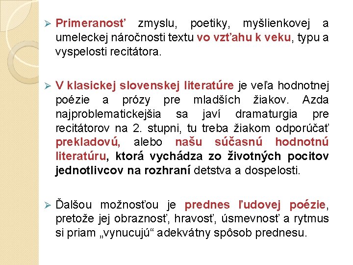Ø Primeranosť zmyslu, poetiky, myšlienkovej a umeleckej náročnosti textu vo vzťahu k veku, typu Ø Primeranosť zmyslu, poetiky, myšlienkovej a umeleckej náročnosti textu vo vzťahu k veku, typu