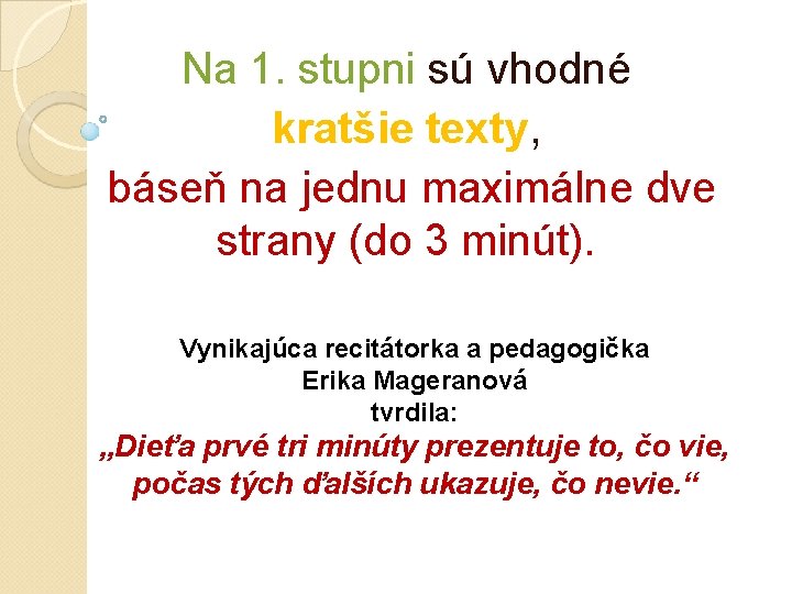 Na 1. stupni sú vhodné kratšie texty, báseň na jednu maximálne dve strany (do Na 1. stupni sú vhodné kratšie texty, báseň na jednu maximálne dve strany (do
