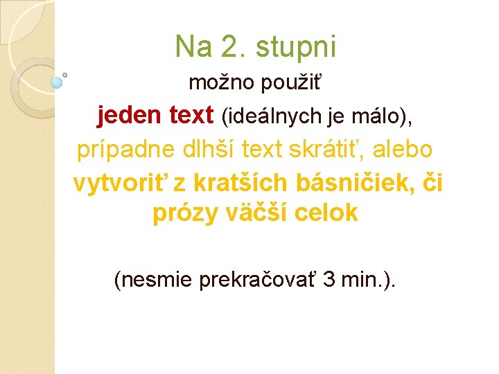 Na 2. stupni možno použiť jeden text (ideálnych je málo), prípadne dlhší text skrátiť, Na 2. stupni možno použiť jeden text (ideálnych je málo), prípadne dlhší text skrátiť,