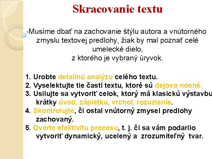 Skracovanie textu Musíme dbať na zachovanie štýlu autora a vnútorného zmyslu textovej predlohy, žiak Skracovanie textu Musíme dbať na zachovanie štýlu autora a vnútorného zmyslu textovej predlohy, žiak