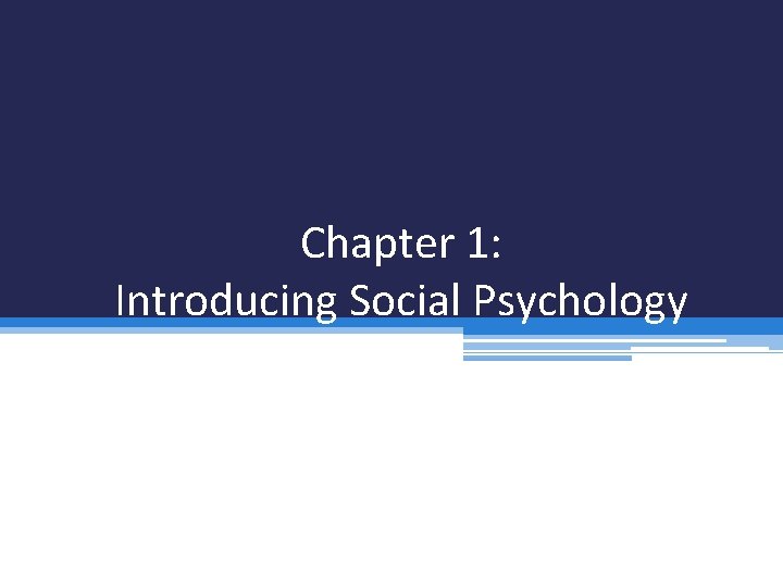 Chapter 1: Introducing Social Psychology 