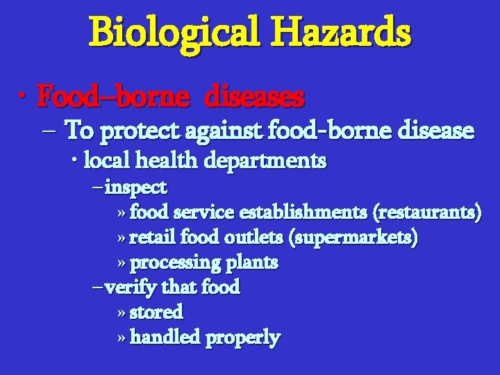 Biological Hazards • Food–borne diseases – To protect against food-borne disease • local health