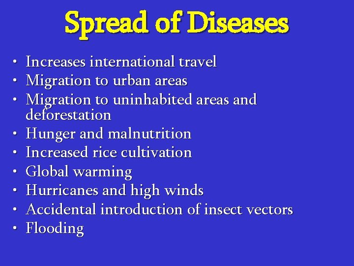 Spread of Diseases • • • Increases international travel Migration to urban areas Migration