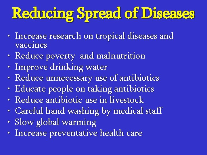 Reducing Spread of Diseases • Increase research on tropical diseases and vaccines • Reduce