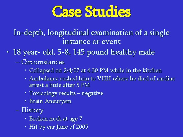 Case Studies In-depth, longitudinal examination of a single instance or event • 18 year-