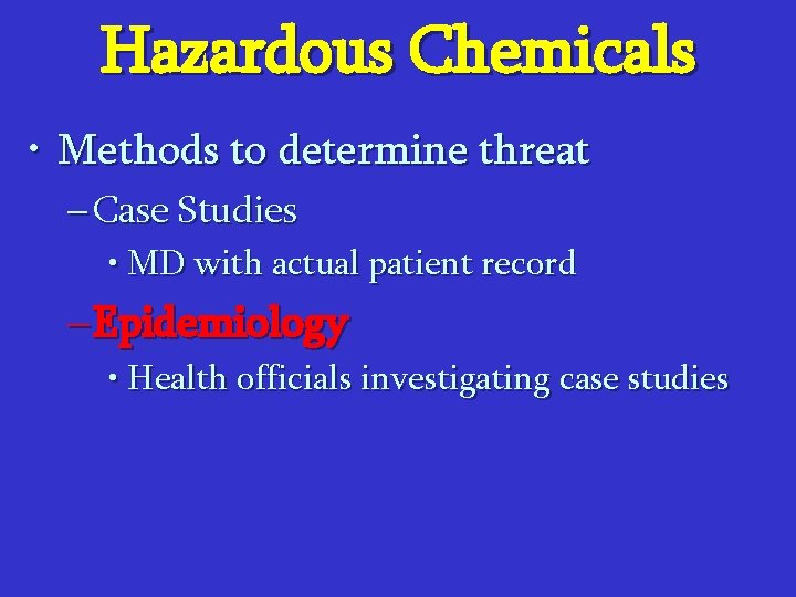 Hazardous Chemicals • Methods to determine threat – Case Studies • MD with actual
