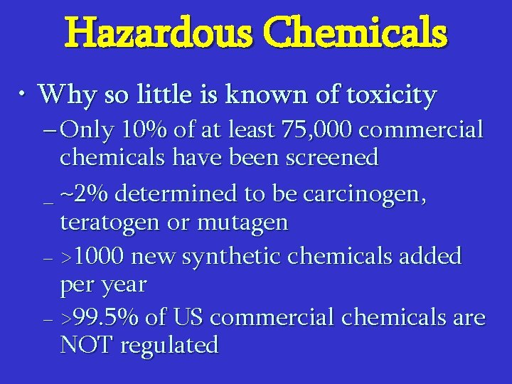 Hazardous Chemicals • Why so little is known of toxicity – Only 10% of