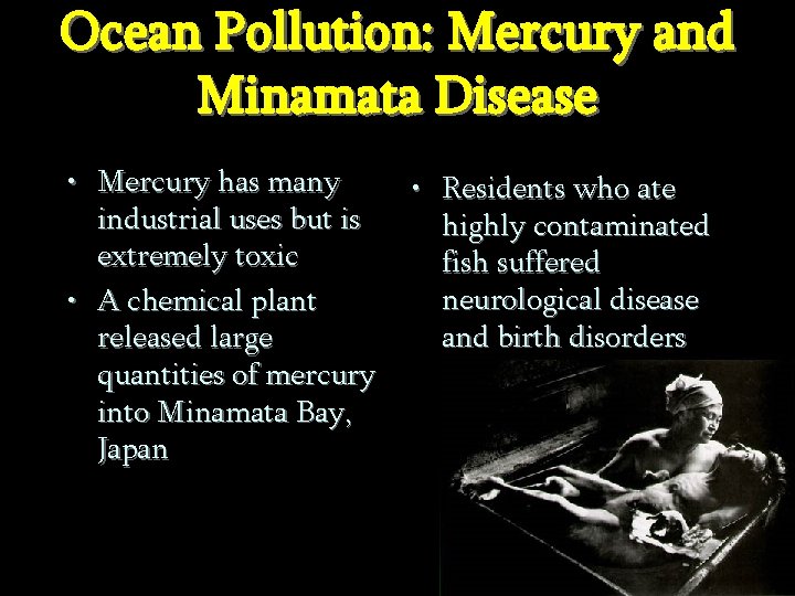 Ocean Pollution: Mercury and Minamata Disease • Mercury has many industrial uses but is