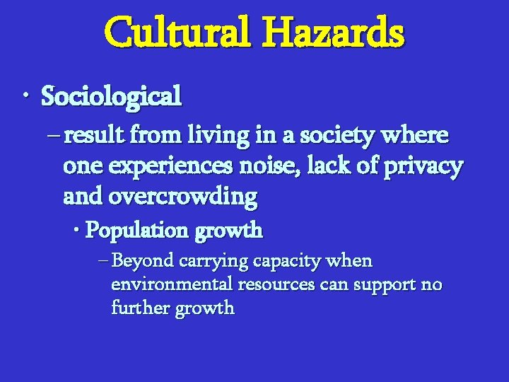 Cultural Hazards • Sociological – result from living in a society where one experiences