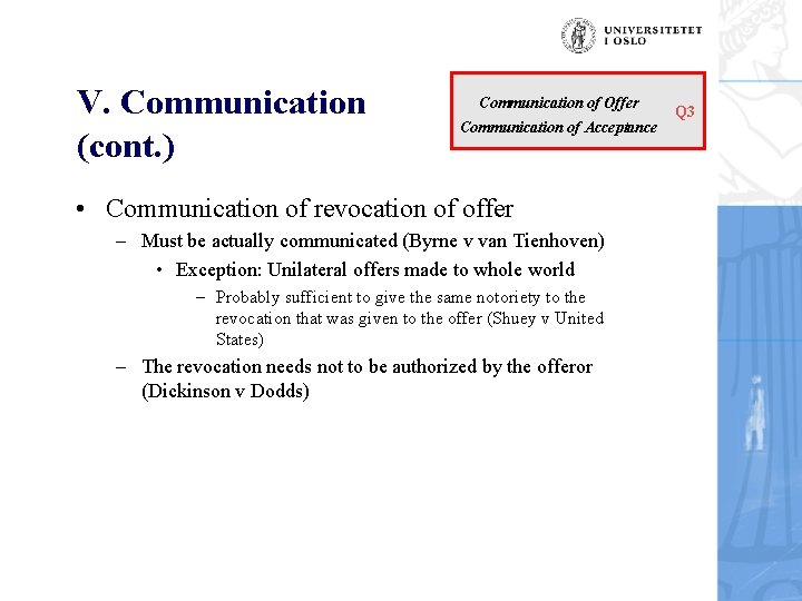 V. Communication (cont. ) Communication of Offer Communication of Acceptance • Communication of revocation