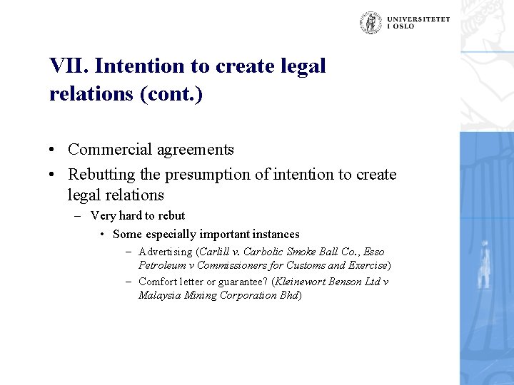 VII. Intention to create legal relations (cont. ) • Commercial agreements • Rebutting the