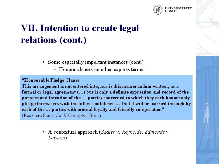 VII. Intention to create legal relations (cont. ) • Some especially important instances (cont.