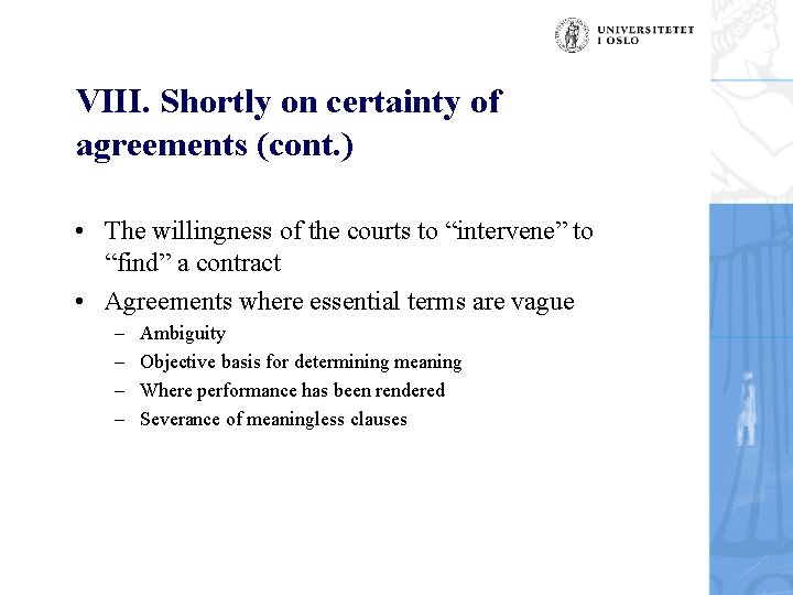 VIII. Shortly on certainty of agreements (cont. ) • The willingness of the courts
