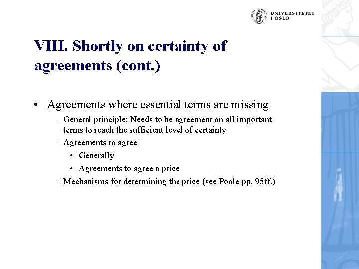 VIII. Shortly on certainty of agreements (cont. ) • Agreements where essential terms are