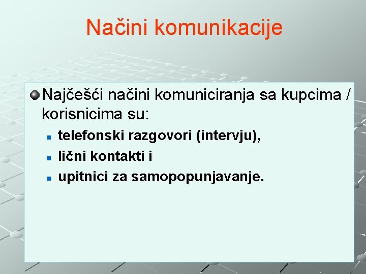 Načini komunikacije Najčešći načini komuniciranja sa kupcima / korisnicima su: n n n telefonski