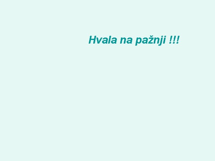 Hvala na pažnji !!! 