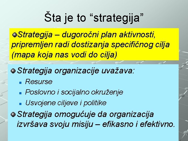 Šta je to “strategija” Strategija – dugoročni plan aktivnosti, pripremljen radi dostizanja specifičnog cilja