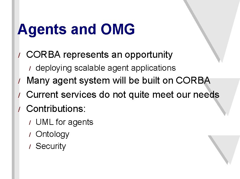 Agents and OMG / CORBA represents an opportunity / / deploying scalable agent applications
