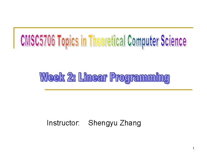 Instructor: Shengyu Zhang 1 Instructor: Shengyu Zhang 1