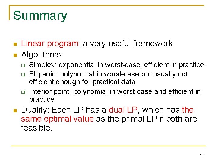 Summary n n Linear program: a very useful framework Algorithms: q q q n Summary n n Linear program: a very useful framework Algorithms: q q q n