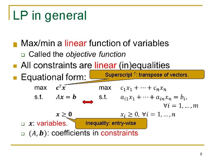 LP in general n Superscript T: transpose of vectors. Inequality: entry-wise 8 LP in general n Superscript T: transpose of vectors. Inequality: entry-wise 8