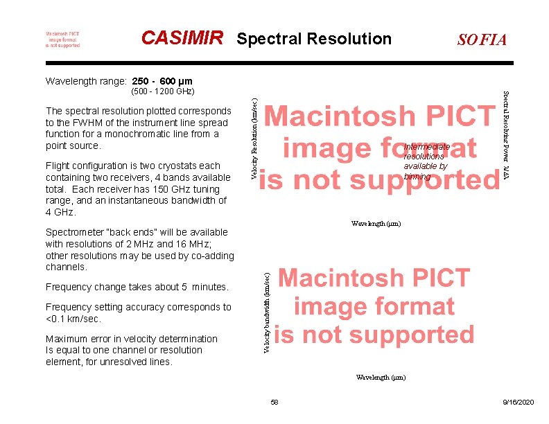 CASIMIR Spectral Resolution SOFIA Wavelength range: 250 - 600 µm Spectrometer “back ends” will
