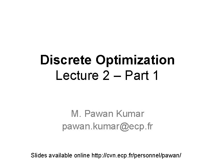 Discrete Optimization Lecture 2 Part 1 M Pawan